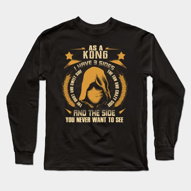 Kong - I Have 3 Sides You Never Want to See Long Sleeve T-Shirt by Cave Store